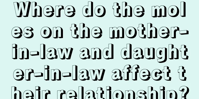 Where do the moles on the mother-in-law and daughter-in-law affect their relationship?