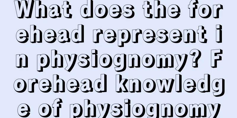 What does the forehead represent in physiognomy? Forehead knowledge of physiognomy