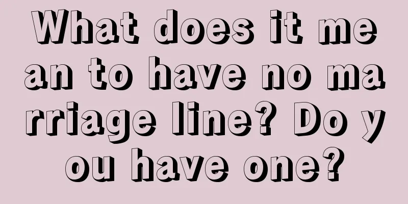 What does it mean to have no marriage line? Do you have one?