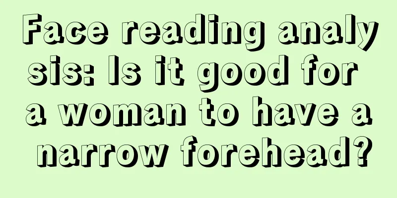 Face reading analysis: Is it good for a woman to have a narrow forehead?