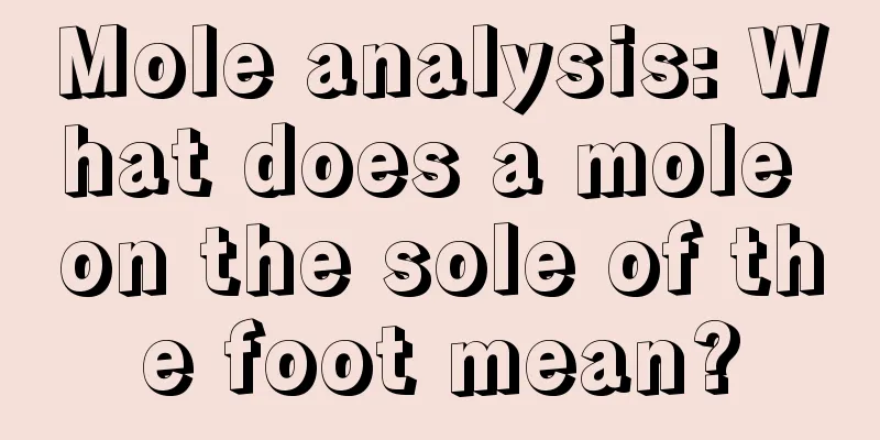 Mole analysis: What does a mole on the sole of the foot mean?