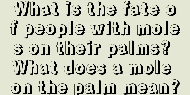 What is the fate of people with moles on their palms? What does a mole on the palm mean?