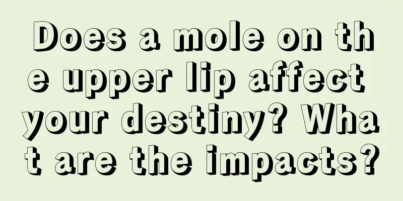 Does a mole on the upper lip affect your destiny? What are the impacts?