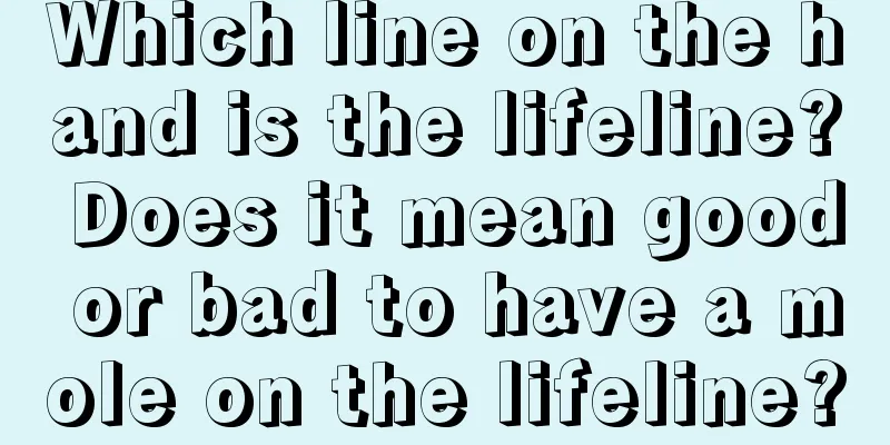 Which line on the hand is the lifeline? Does it mean good or bad to have a mole on the lifeline?