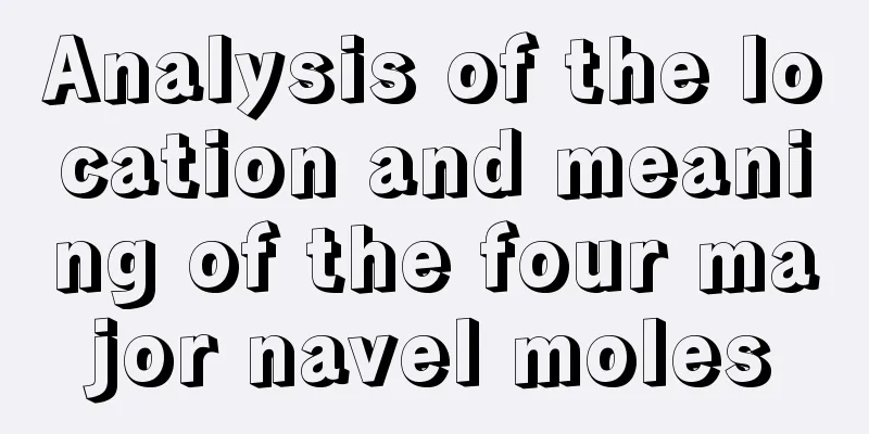 Analysis of the location and meaning of the four major navel moles
