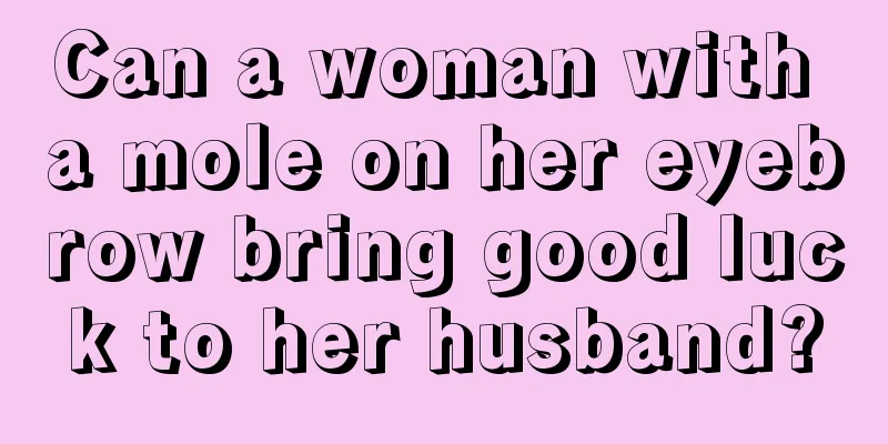 Can a woman with a mole on her eyebrow bring good luck to her husband?