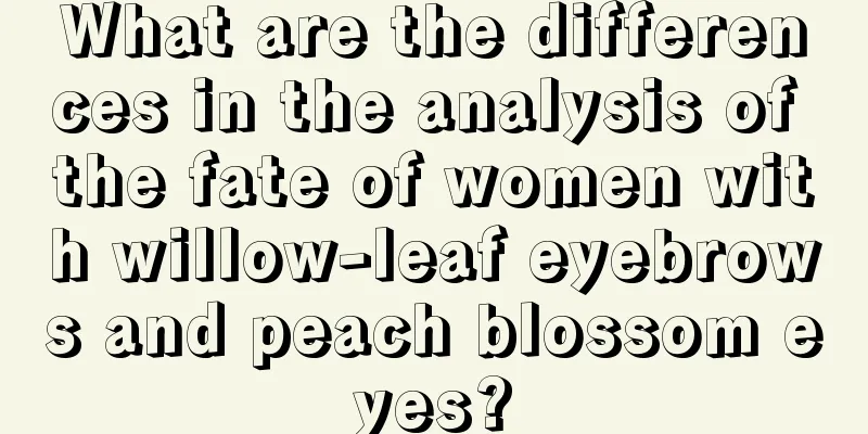 What are the differences in the analysis of the fate of women with willow-leaf eyebrows and peach blossom eyes?