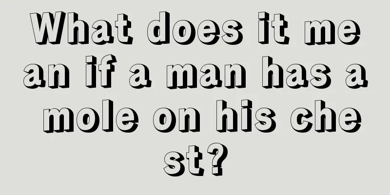 What does it mean if a man has a mole on his chest?
