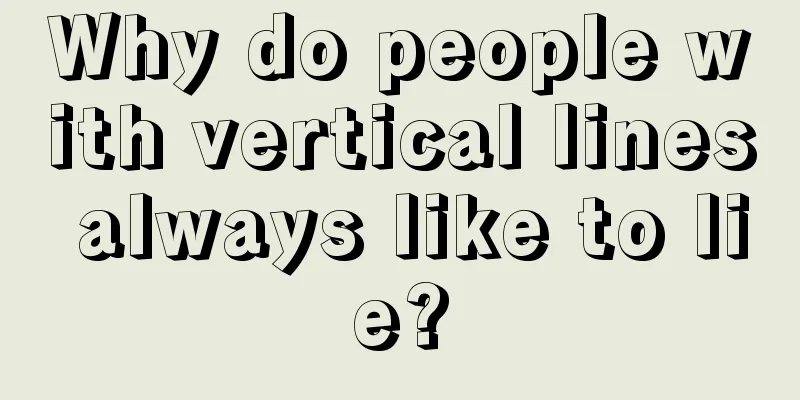 Why do people with vertical lines always like to lie?
