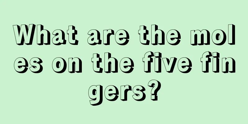 What are the moles on the five fingers?