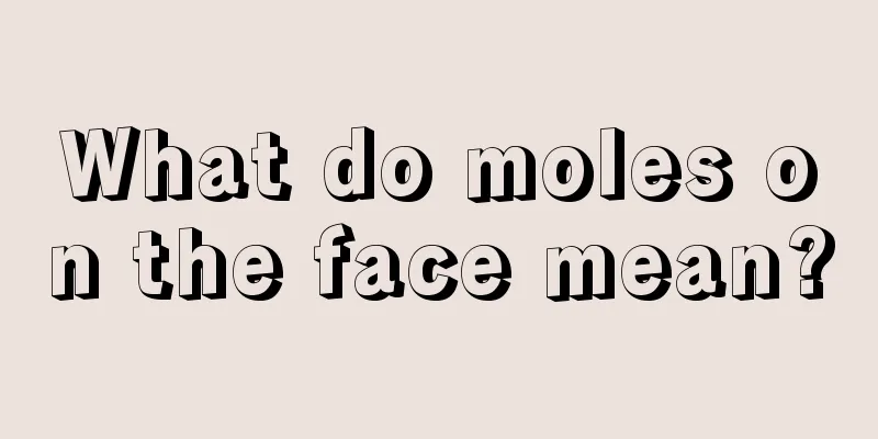 What do moles on the face mean?