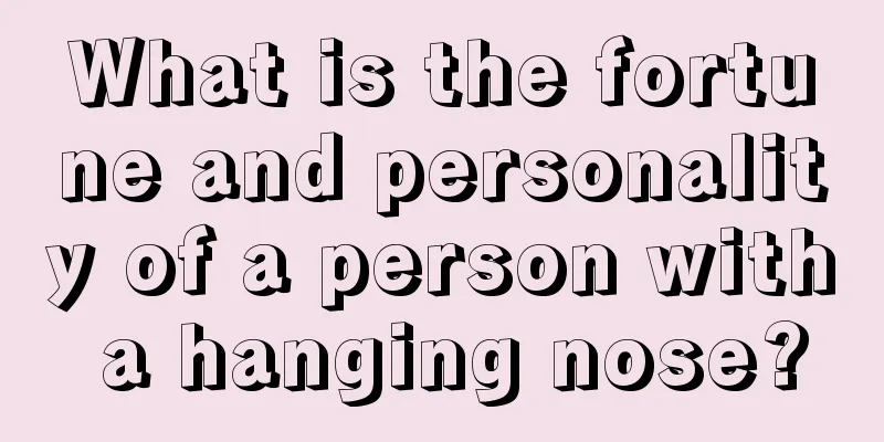 What is the fortune and personality of a person with a hanging nose?