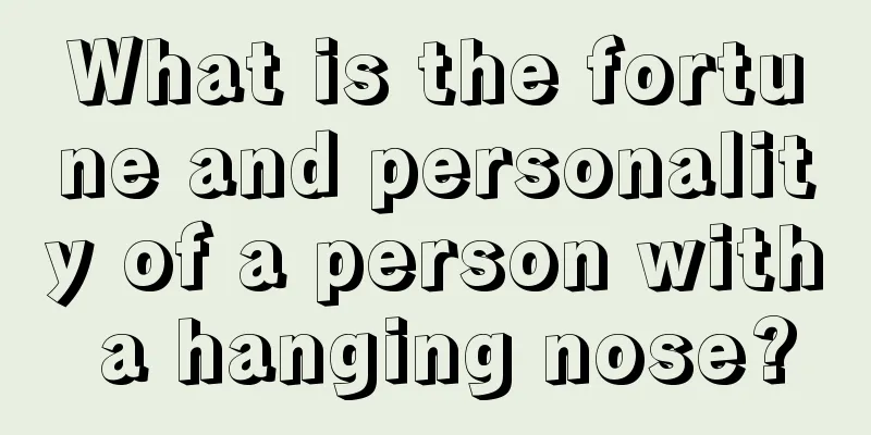 What is the fortune and personality of a person with a hanging nose?