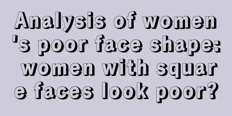 Analysis of women's poor face shape: women with square faces look poor?