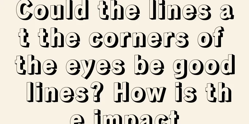 Could the lines at the corners of the eyes be good lines? How is the impact