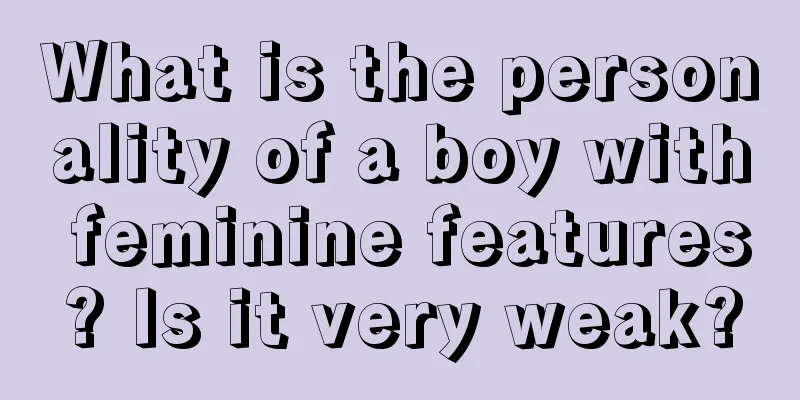 What is the personality of a boy with feminine features? Is it very weak?