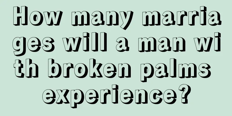 How many marriages will a man with broken palms experience?