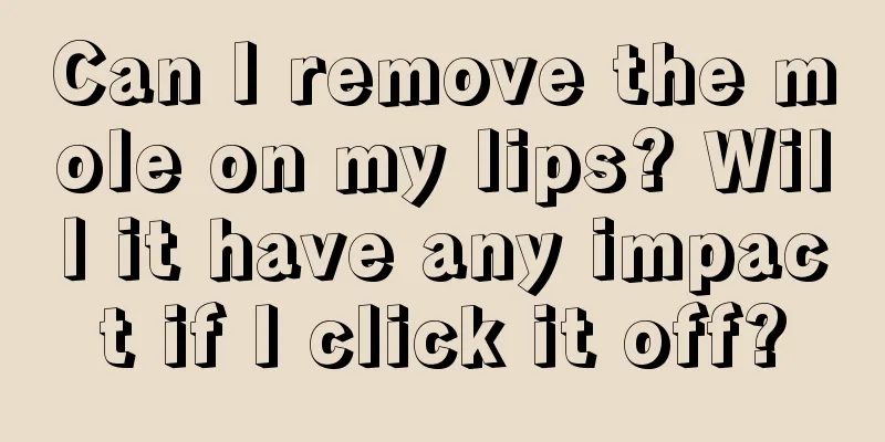 Can I remove the mole on my lips? Will it have any impact if I click it off?