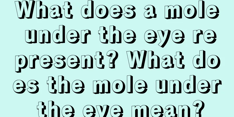 What does a mole under the eye represent? What does the mole under the eye mean?