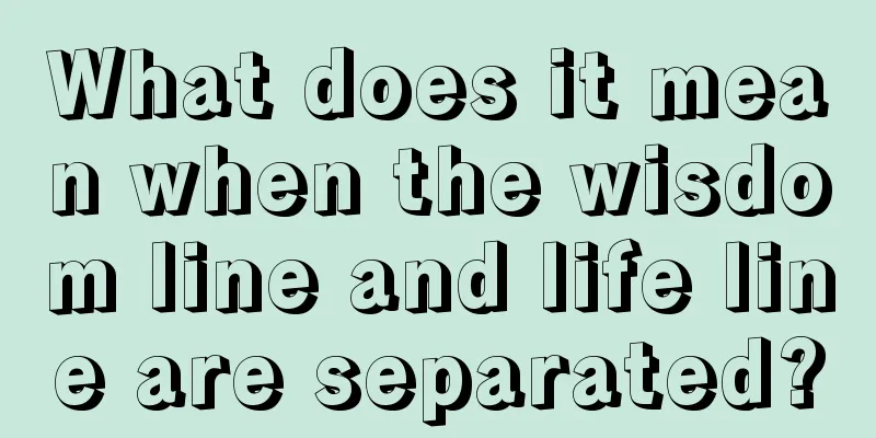What does it mean when the wisdom line and life line are separated?