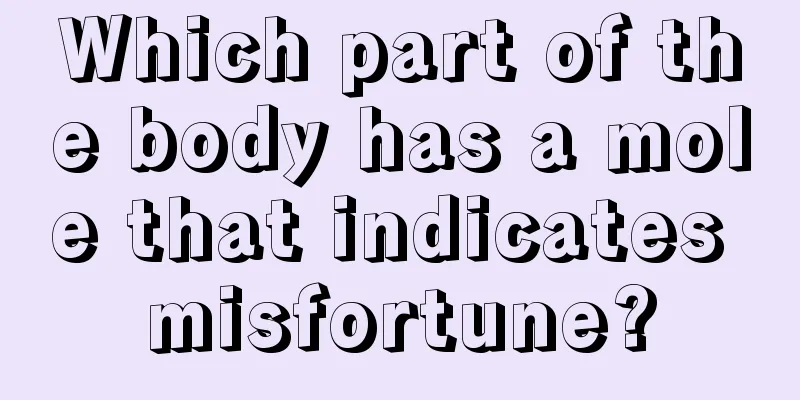 Which part of the body has a mole that indicates misfortune?