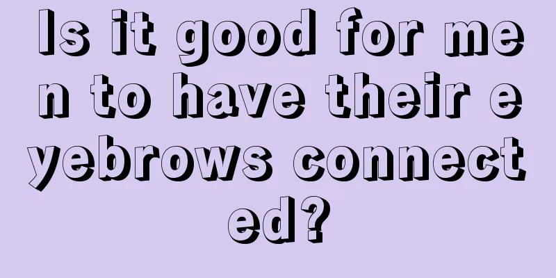 Is it good for men to have their eyebrows connected?