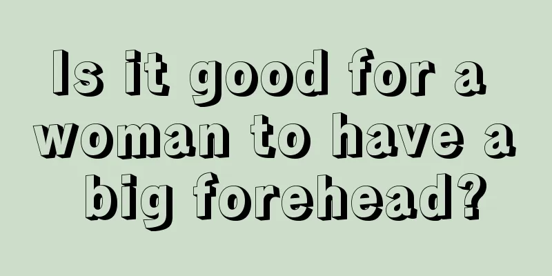 Is it good for a woman to have a big forehead?