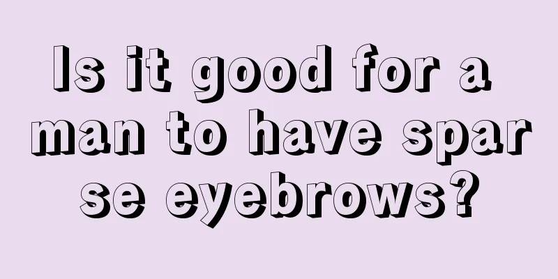 Is it good for a man to have sparse eyebrows?