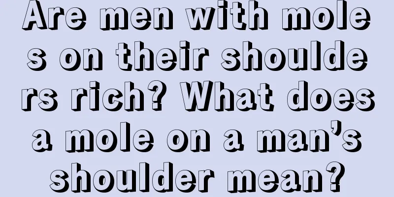 Are men with moles on their shoulders rich? What does a mole on a man’s shoulder mean?