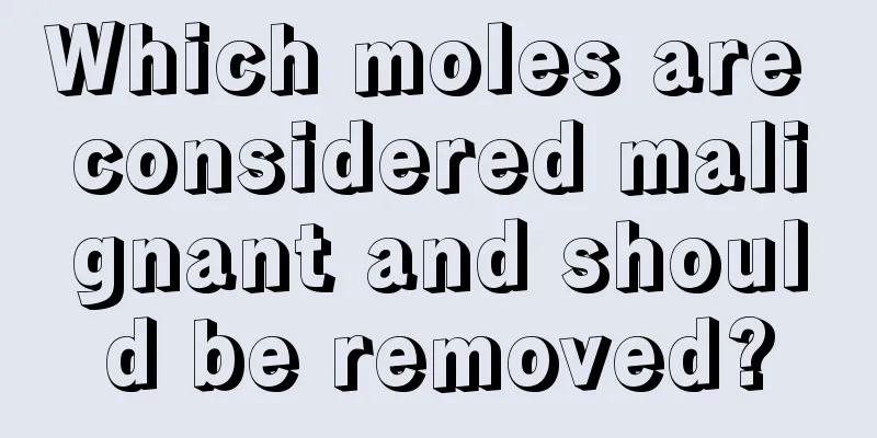 Which moles are considered malignant and should be removed?