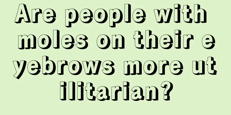 Are people with moles on their eyebrows more utilitarian?