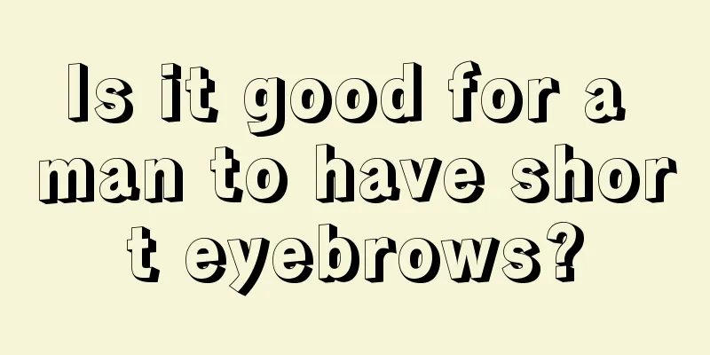 Is it good for a man to have short eyebrows?