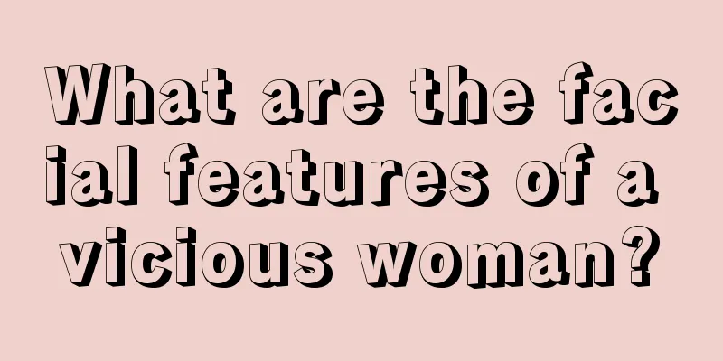 What are the facial features of a vicious woman?