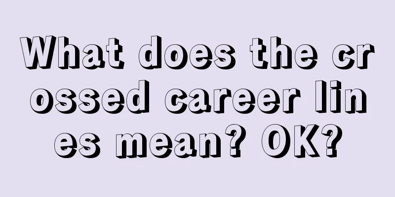 What does the crossed career lines mean? OK?