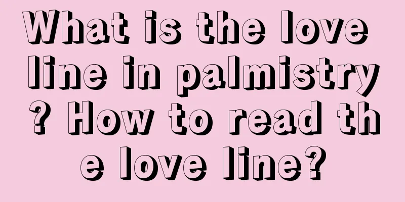 What is the love line in palmistry? How to read the love line?