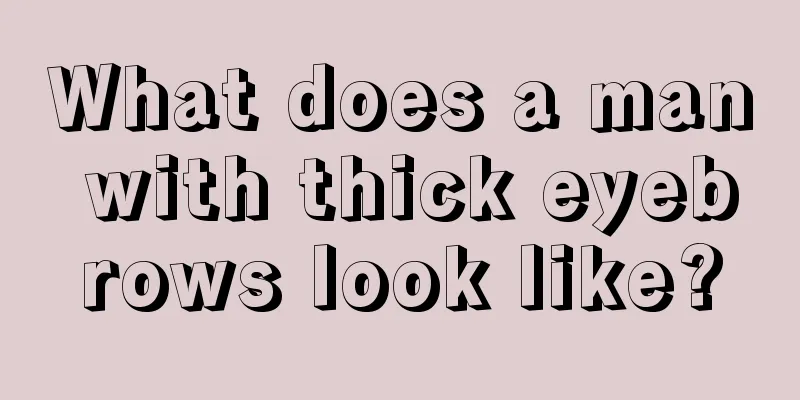 What does a man with thick eyebrows look like?