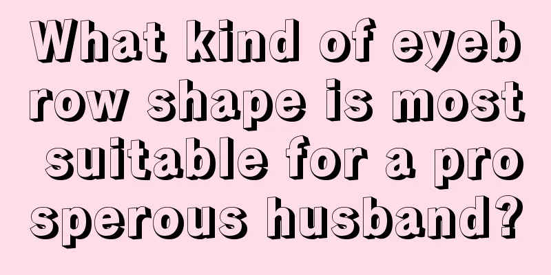 What kind of eyebrow shape is most suitable for a prosperous husband?