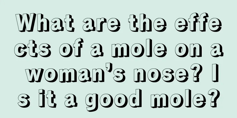 What are the effects of a mole on a woman’s nose? Is it a good mole?