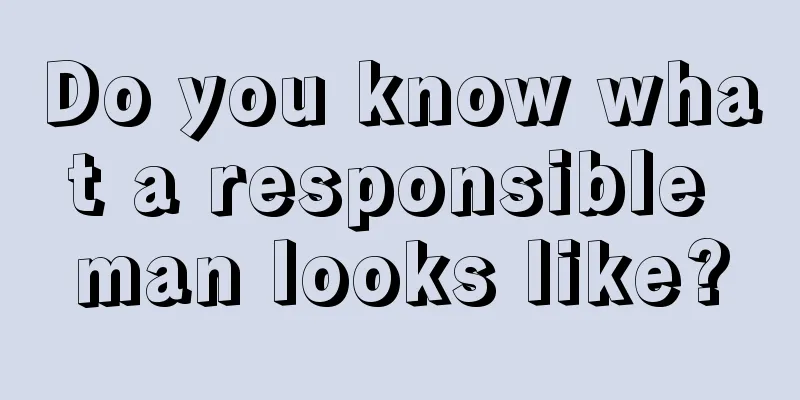 Do you know what a responsible man looks like?