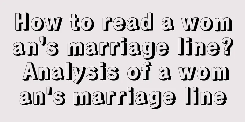 How to read a woman’s marriage line? Analysis of a woman's marriage line