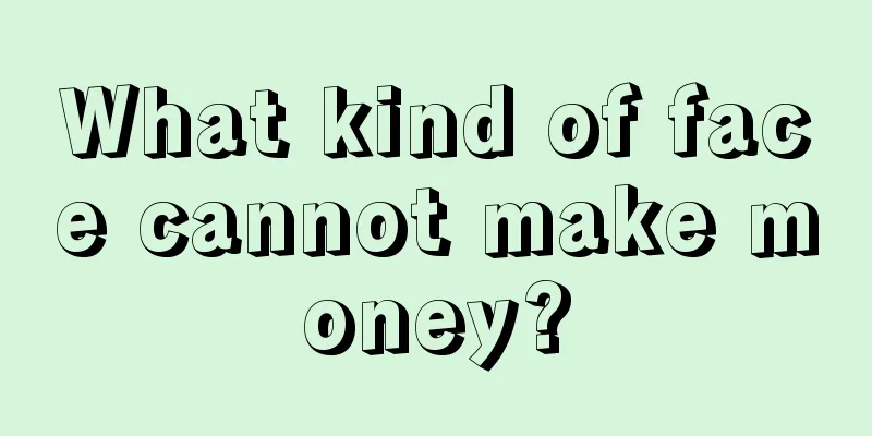 What kind of face cannot make money?