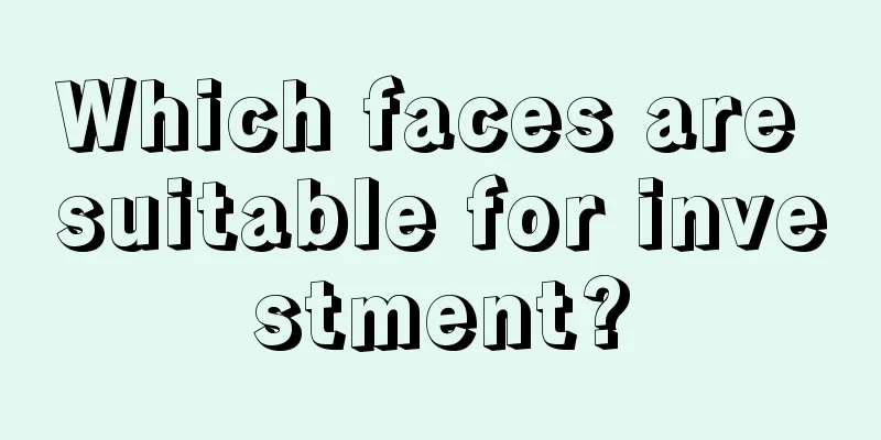 Which faces are suitable for investment?