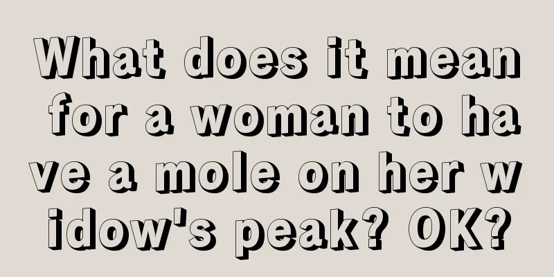 What does it mean for a woman to have a mole on her widow's peak? OK?
