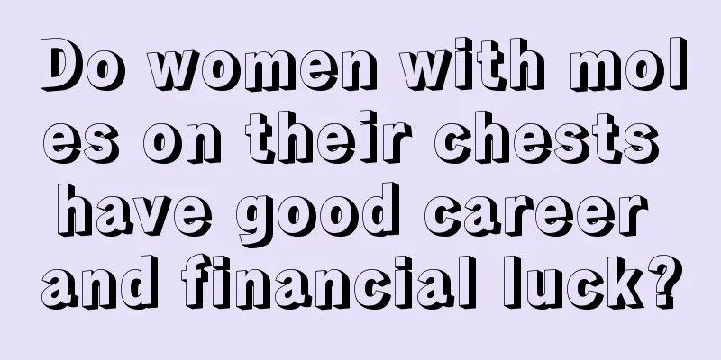 Do women with moles on their chests have good career and financial luck?