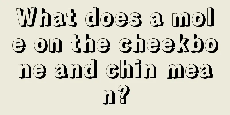 What does a mole on the cheekbone and chin mean?