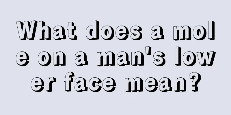 What does a mole on a man's lower face mean?