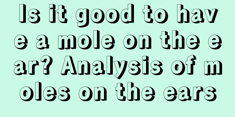 Is it good to have a mole on the ear? Analysis of moles on the ears
