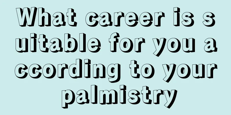 What career is suitable for you according to your palmistry