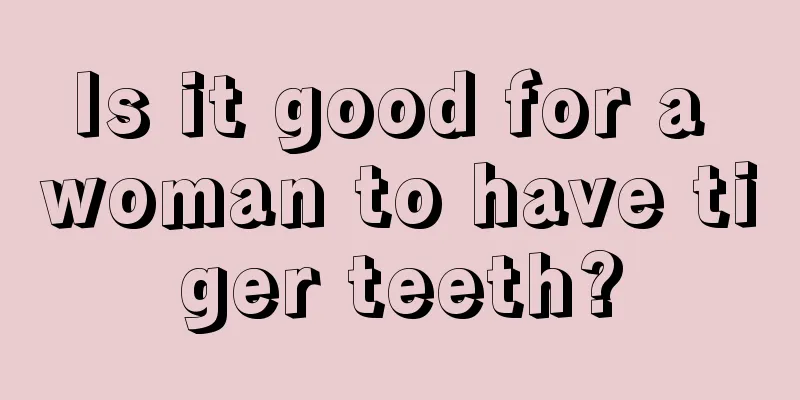Is it good for a woman to have tiger teeth?