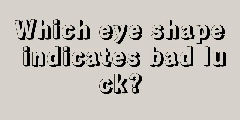 Which eye shape indicates bad luck?